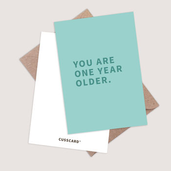 You Are One Year Older Card Sarcastic Birthday Card, 2 of 4