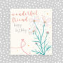 Wonderful Friend Birthday Card Floral, thumbnail 1 of 3