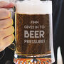 Personalised 'Beer Pressure' Glass, thumbnail 2 of 6