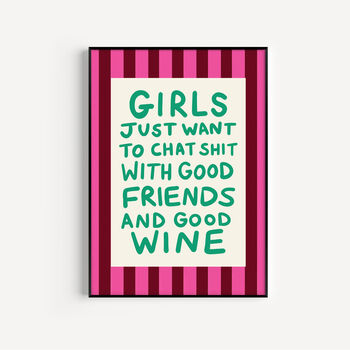 Girls Just Want To Chat Sh*T And Drink Wine Art Print, 2 of 5