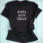 Santa Says Relax T Shirt Assorted Colours, thumbnail 3 of 4