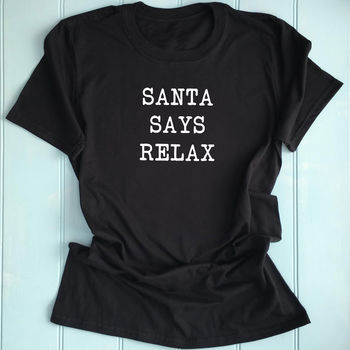 Santa Says Relax T Shirt Assorted Colours, 3 of 4