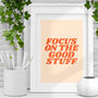 Focus On The Good Stuff Orange Typography Print, thumbnail 1 of 4