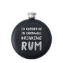 I'd Rather Be In Cornwall Drinking Rum 6oz Hip Flask, thumbnail 1 of 3