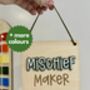 Mischief Maker Wooden Playroom Hanging Sign Children’s Bedroom And Playroom Decor, thumbnail 1 of 2