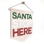 'Santa Stop Here' Christmas Fabric Banner, thumbnail 9 of 9