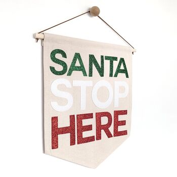 'Santa Stop Here' Christmas Fabric Banner, 9 of 9