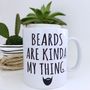 'Beards Are Kinda My Thing' Beard Mug, thumbnail 1 of 5
