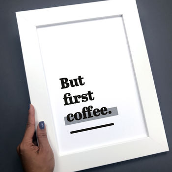 'But First Coffee.' Kitchen Print For Coffee Lover, 6 of 8