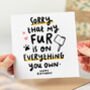 'Sorry My Fur Is On Everything You Own' Birthday Card, thumbnail 1 of 2