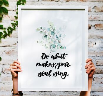 Do What Makes Your Soul Sing Inspirational Print, 4 of 8