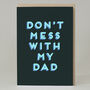 'Don't Mess With My Dad' Card, thumbnail 1 of 2