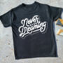 Never Stop Dreaming T Shirt, thumbnail 2 of 3