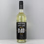Personalised Like A Dad To Me White Wine, thumbnail 1 of 4