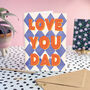 Love You Dad Father's Day Card, thumbnail 1 of 3