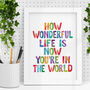 'How Wonderful Life Is Now You're In The World' Print, thumbnail 1 of 2