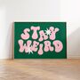 Stay Weird Kitchen Wall Art Print, thumbnail 1 of 7