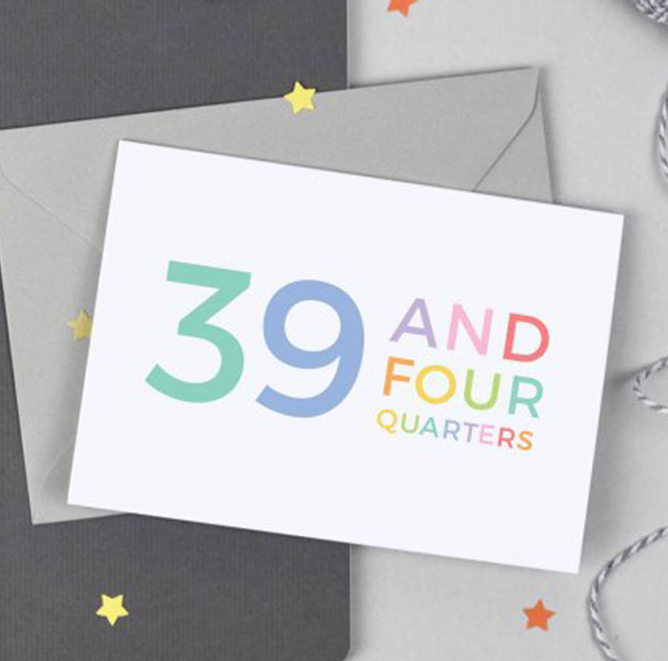 40th Birthday Card '39 And Four Quarters', 1 of 8