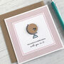 The World Is A Better Place With You, Personalised Card, thumbnail 3 of 6