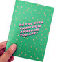 'Do You Even Know How Awesome You Are?' Greetings Card, thumbnail 3 of 3
