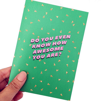 'Do You Even Know How Awesome You Are?' Greetings Card, 3 of 3