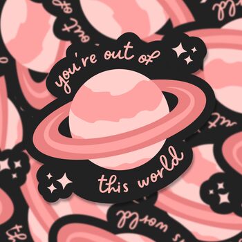 You're Out Of This World Sticker, 3 of 3