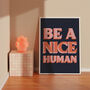 Be A Nice Human Print, thumbnail 4 of 5