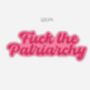 Fuck The Patriarchy Sticker, thumbnail 2 of 2