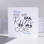 'You Are The Rum To My Coke' Valentine's Day Card, thumbnail 2 of 2