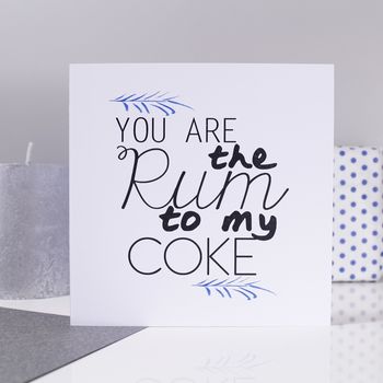 'You Are The Rum To My Coke' Valentine's Day Card, 2 of 2