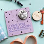 Loved To The Moon Valentine's Card And Keyring Gift, thumbnail 2 of 10