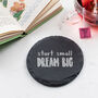 Start Small Dream Big Inspirational Quote Slate Coaster, thumbnail 2 of 5