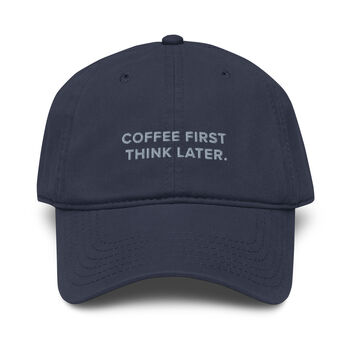Coffee First Think Later. Cotton Embroidered Cap, 9 of 12