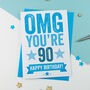 Omg You're 90 Birthday Card, thumbnail 2 of 3