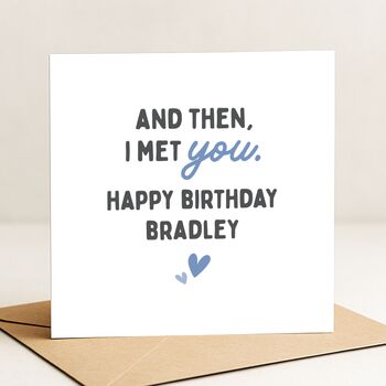 Romantic 'Met You' Birthday Card Personalised For Him, Husband Or Boyfriend, 4 of 8