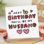 'Next Birthday You'll Be My Husband' Card, thumbnail 1 of 2
