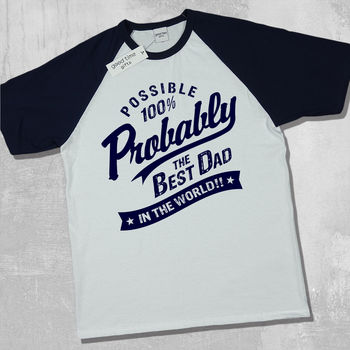'Probably The Best Dad In The World' T Shirt, 6 of 12