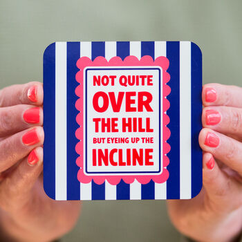 'Not Quite Over The Hill' Funny Birthday Coaster, 3 of 3