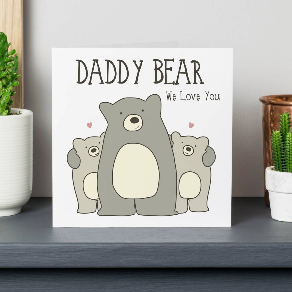 Daddy Bear We Love You Card By Wink Design | notonthehighstreet.com