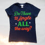 Funny Slogan Ladies Christmas T Shirt, thumbnail 2 of 3