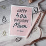 Personalised 50th Birthday Card For Mum, thumbnail 3 of 3