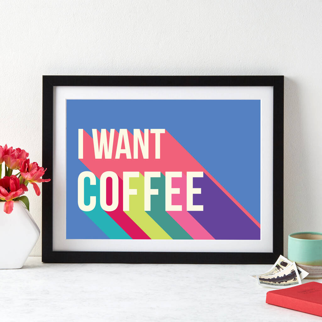 I Want Coffee Colourful Giclee Print, 1 of 2
