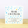 You Are One In A Million Greetings Card, thumbnail 1 of 1