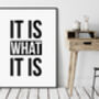 'It Is What It Is' Inspirational Quote Print, thumbnail 2 of 4