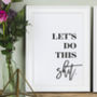 'Let's Do This Shit' Motivational Typography Print, thumbnail 5 of 5