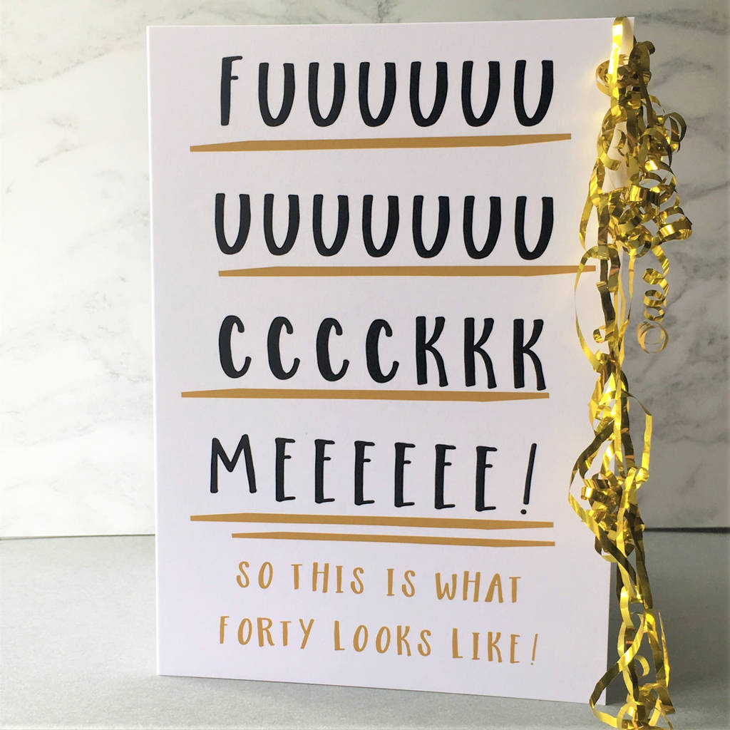 'this is what 40 looks like' rude 40th birthday card by the new witty ...