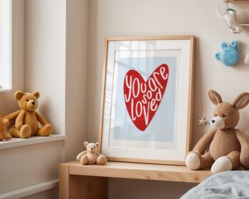 You Are So Loved Art Print, 4 of 6