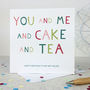 'You And Me And Cake And Tea' Funny Birthday Card, thumbnail 2 of 3
