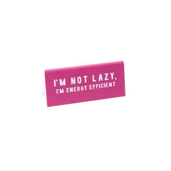 Pink 'I'm Not Lazy, I'm Energy Efficient' Desk Sign, 2 of 2