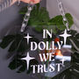 In Dolly We Trust Clear Acrylic Banner And Chain, thumbnail 2 of 7